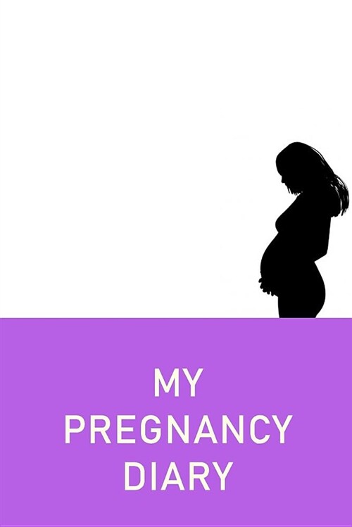 My Pregnancy Diary: Ideal for Antenatal, Pregnancy Planning and Hypnobirthing. 100 Page Notebook Style Diary. (Paperback)