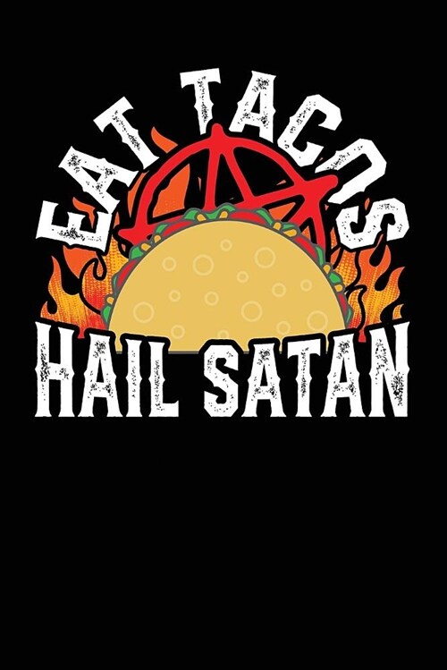 Eat Tacos Hail Satan: A Notebook & Journal for Taco Lovers! (Paperback)