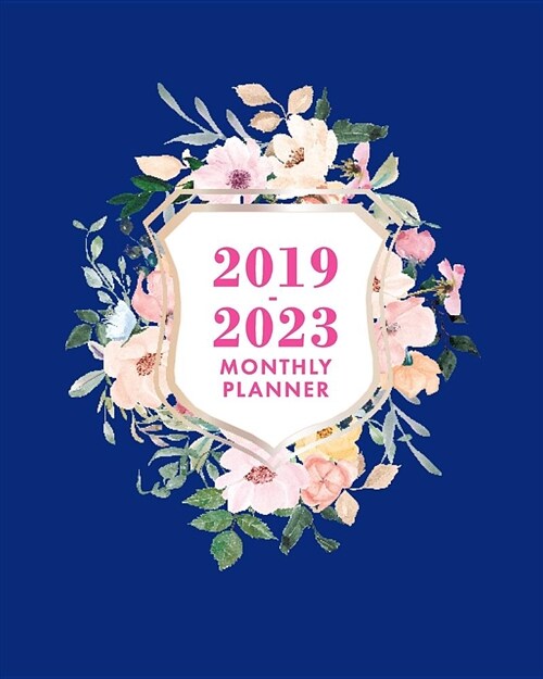 2019-2023 Monthly Planner: Navy Floral Crest, 5 Year Month Planner with Holidays, 60 Month Planner Calendar (Paperback)