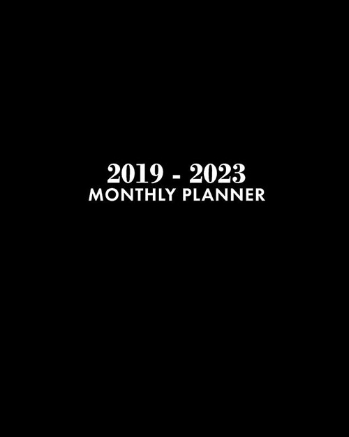 2019-2023 Monthly Planner: Black 5 Year Monthly Planner with Holidays: 60 Month Planner Calendar (Paperback)