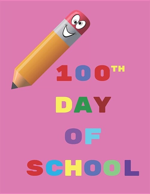 100th Day of School: Girls K-2 Story Paper Exercise Notebook (Paperback)