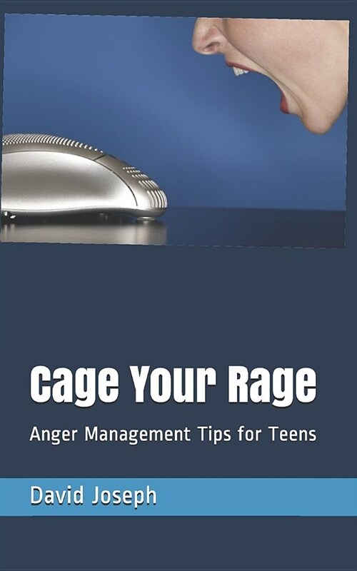 Cage Your Rage: Anger Management Tips for Teens (Paperback)