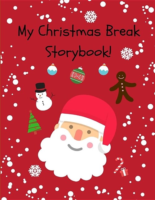 My Christmas Break Storybook: Cute Blank Write and Draw Story Paper Notepad Workbook for Kids and Children (Red Version) (Paperback)