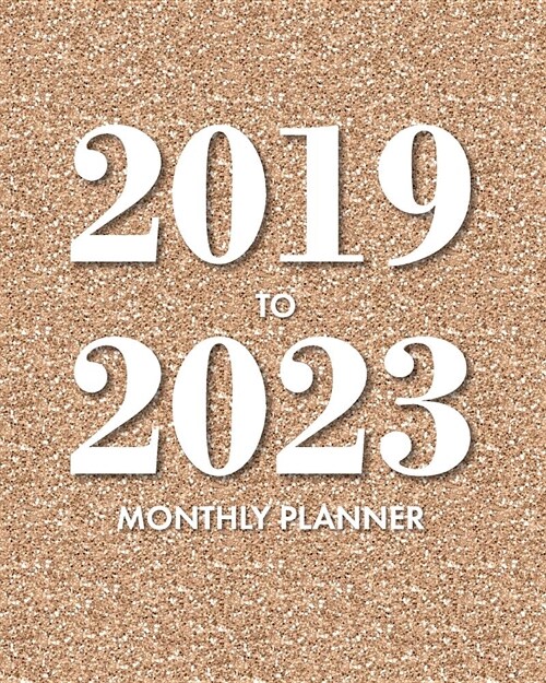 2019-2023 Monthly Planner: Rose Gold Glitter: 5 Year Monthly Planner with Holidays, 60 Month Planner Calendar 8x10 (Paperback)