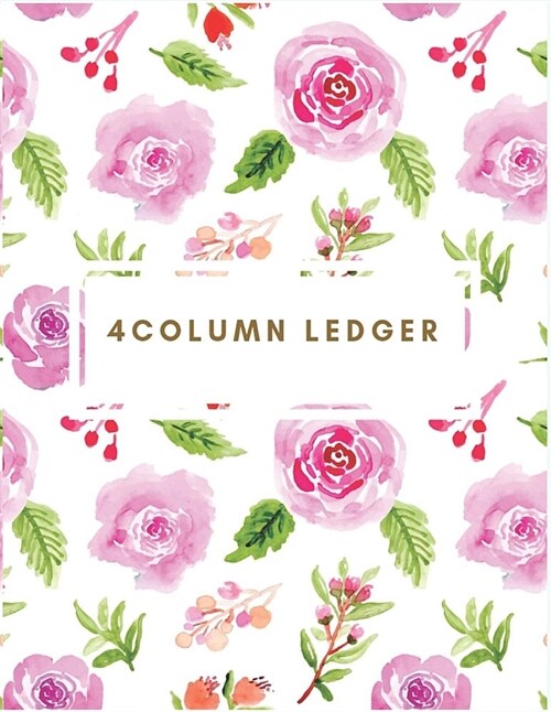 4 Column Ledger: Pink Watercolor Floral Ledger Notebook Columnar Ruled Ledger Accounting Journal Keeping Book Financial Ledgers Receipt (Paperback)