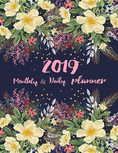 2019 Monthly and Daily Planner: Beautiful Calendar, Organizer and Inspirational Quotes, January Through December 2019(calendar Planner) (Paperback)