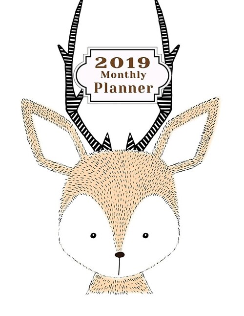 2019 Monthly Planner: Schedule Beautiful Organizer Lovely Cute Hand Drawn Deer Design Background Monthly and Weekly Calendar to Do List Top (Paperback)