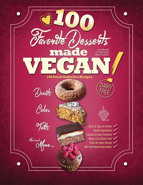 Favorite Desserts Made Vegan!: 100 Sweet Seductive Recipes (Paperback)