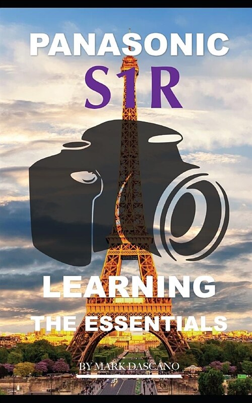 Panasonic S1r: Learning the Essentials (Paperback)
