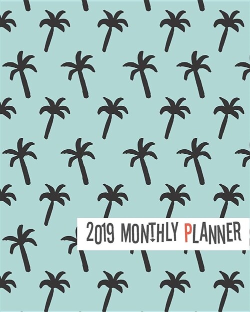 2019 Monthly Planner: Teal Cute Coconut Trees Yearly Monthly Weekly 12 Months 365 Days Cute Planner, Calendar Schedule, Appointment, Agenda, (Paperback)
