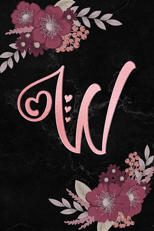 W: Initial W Monogram Journal Notebook for Women, Girls, Artistic Rose Gold Letter, Pink Floral Flowers, Black Marble Bac (Paperback)