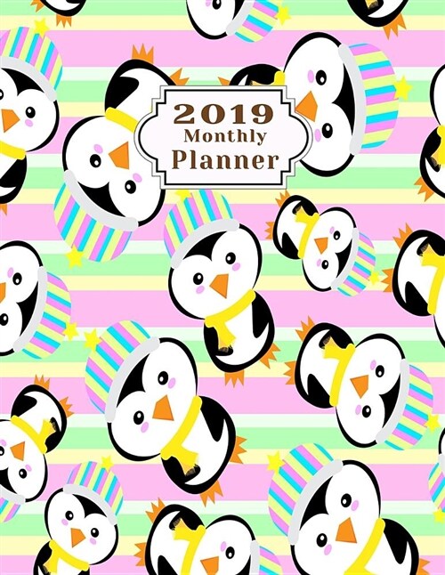 2019 Monthly Planner: Schedule Beautiful Organizer Lovely Cute Penguin Pattern Background Background Monthly and Weekly Calendar to Do List (Paperback)