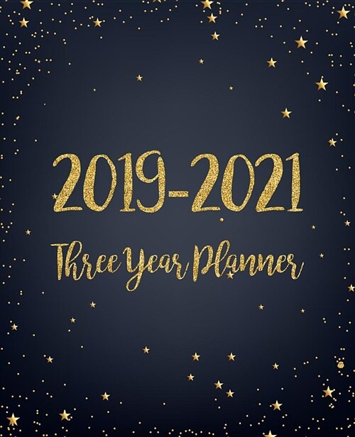 2019-2021 Three Year Planner: Monthly Schedule Organizer - Agenda Planner for the Next Three Years, 36 Months Calendar January 2019 - December 2021 (Paperback)