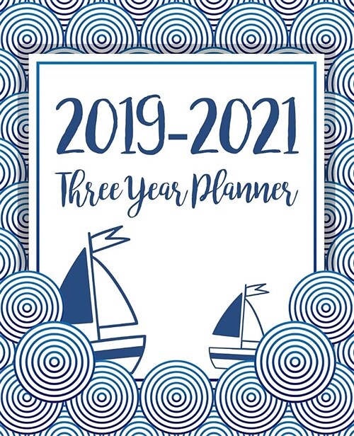 2019-2021 Three Year Planner: Monthly Schedule Organizer - Agenda Planner for the Next Three Years, 36 Months Calendar January 2019 - December 2021 (Paperback)