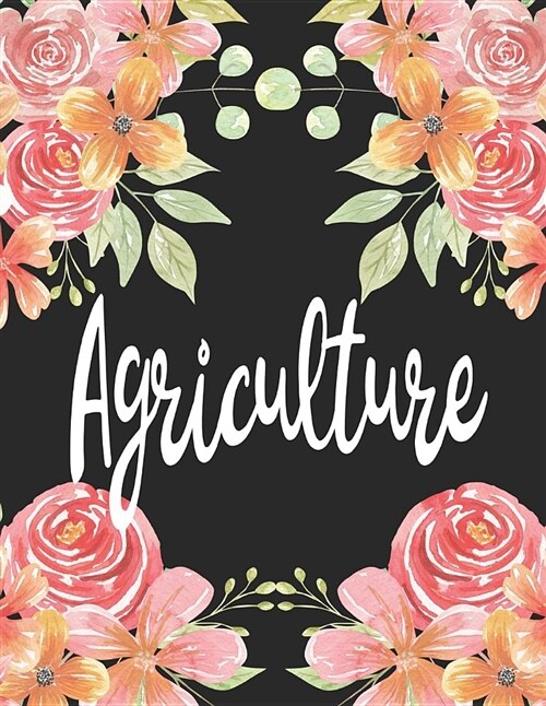Agriculture: 1 Subject 100 Pages College Ruled 8.5 X 11 Composition Notebook Journal for School Classes - Agriculture Farm Farmer T (Paperback)