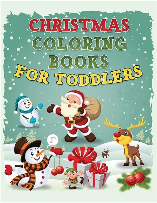 Christmas Coloring Book for Toddlers: Christmas Coloring Book for Kids Ages 1-4, Preschool Pre-K, Kindergarten (Paperback)