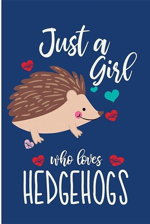 Just a Girl Who Loves Hedgehogs: Cute Hedgehog Blank Lined Note Book (Paperback)