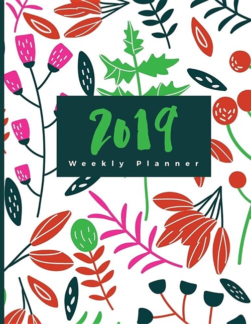 2019 Weekly Planner: 12 Months Planner January - December 2019 Daily & Weekly Organizer, Scheduling and Calendar with Events Planner (Paperback)