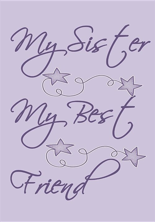 My Sister My Best Friend: Purple Cover with Cute Drawings and Sayings. 50 Pages to Read and Write Down Your Memories (Paperback)