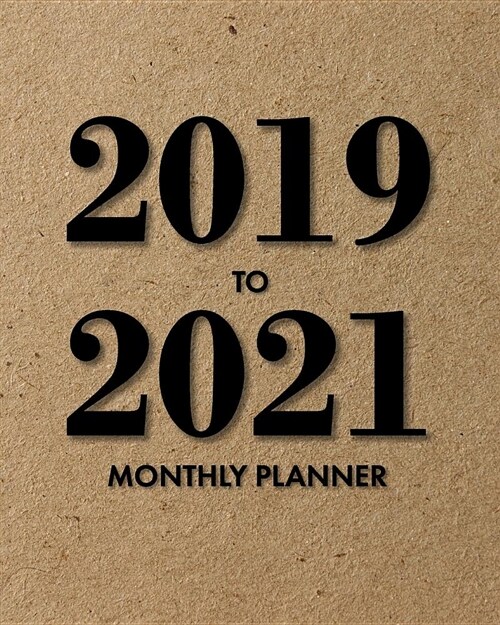 2019-2021 Monthly Planner: 3 Year Planner 2019-2020-2021, Three Year Planner 2019-2023 with Holidays and to Do List, Kraft with Black (Paperback)