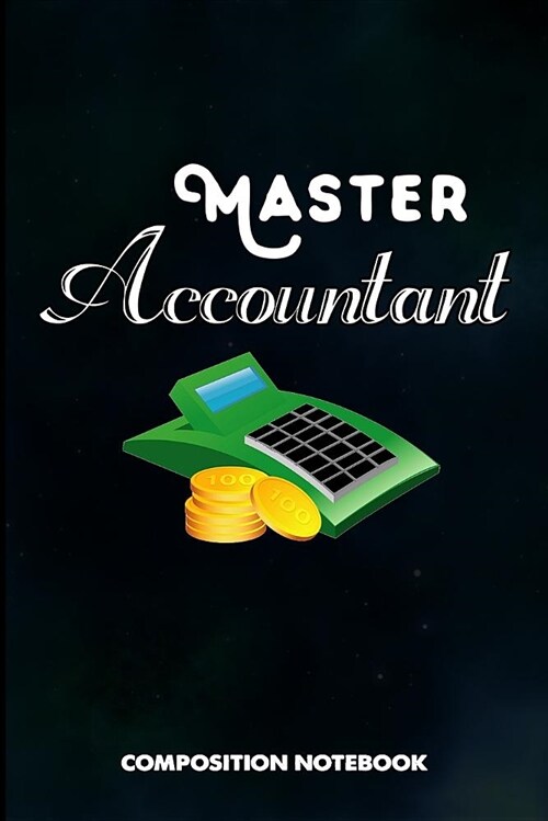 Master Accountant: Composition Notebook, Birthday Journal for Tax Auditors, Financial Accountancy Professionals to Write on (Paperback)