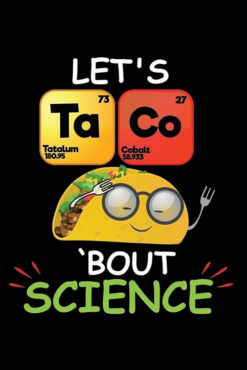 Lets Taco bout Science: 120 Pages 6 X 9 Journal (Paperback)