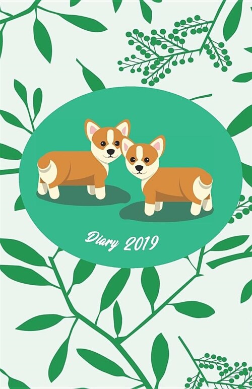 Diary 2019: Modern Botanical Cover Design with Corgi - Monthly and Weekly Planner 2019 (Also Dec 2018) with Yearly Overviews, Mont (Paperback)