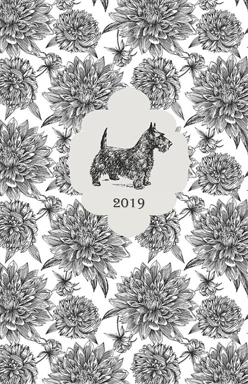 2019: Scottish Terrier - Monthly and Weekly Planner 2019 (Also Dec 2018) with Yearly Overviews, Monthly Calendars and Weekly (Paperback)