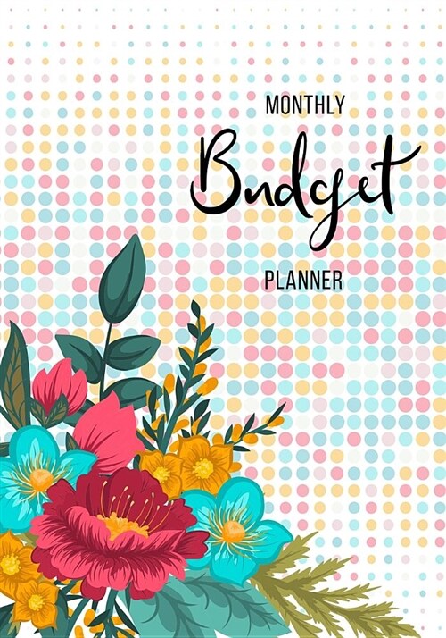 Monthly Budget Planner: Financial Planning Journal, Monthly Expense Tracker and Organizer, Bill, Home Budget Book. 12 Month Budget Planner Boo (Paperback)