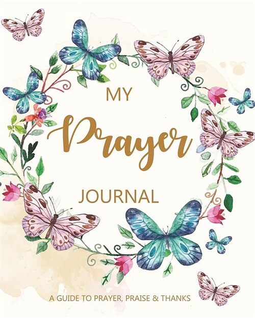 Prayer Journal: A Daily Guide for Prayer, Praise and Thanks: Modern Calligraphy and Lettering (Paperback)