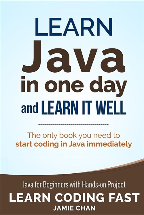 Java: Learn Java in One Day and Learn It Well. Java for Beginners with Hands-On Project. (Paperback)