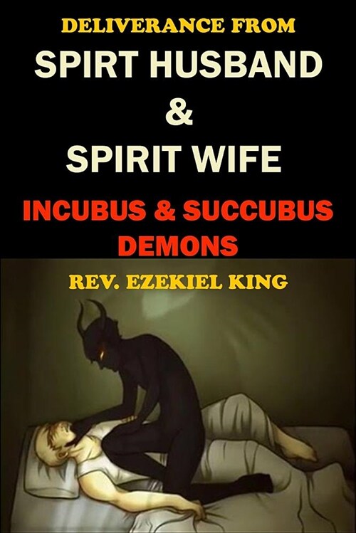 Deliverance from Spirt Husband and Spirit Wife: Incubus and Succubus Demons (Paperback)