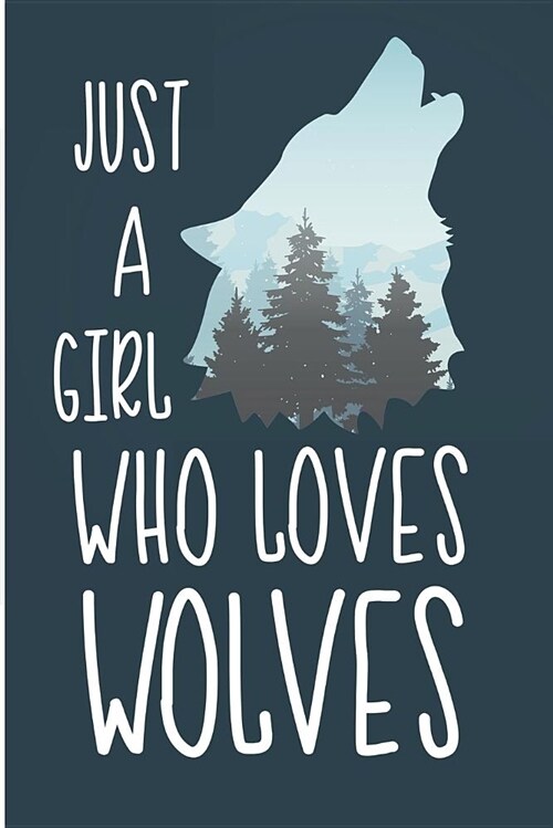 Just a Girl Who Loves Wolves: Wolf Lover Blank Lined Note Book (Paperback)