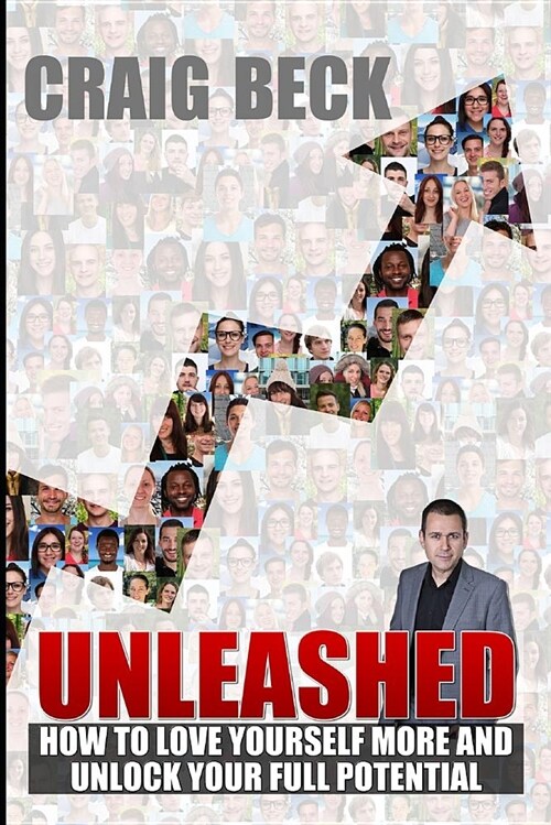 Unleashed: How to Love Yourself More and Unlock Your Full Potential (Paperback)