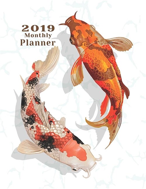 2019 Monthly Planner: Schedule Beautiful Organizer Lovely Two Japanese Koi Fish Swimming Pattern Background Monthly and Weekly Calendar to D (Paperback)