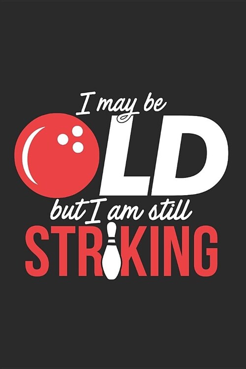I May Be Old But I Am Still Striking: 6x9 Wide Ruled 100 Sheets Journal (Paperback)
