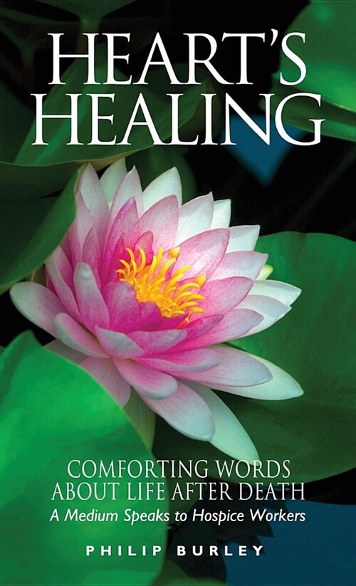 Hearts Healing: Comforting Words about Life After Death (Paperback)