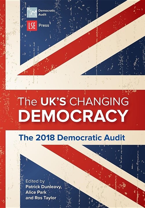 The Uks Changing Democracy: The 2018 Democratic Audit (Paperback)