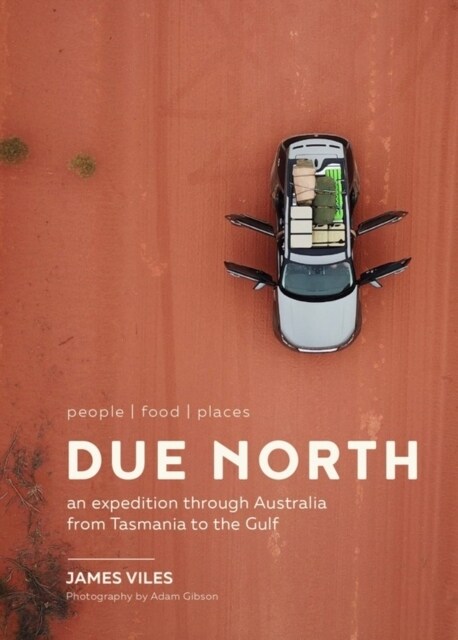 Due North : An expedition through Australia from Tasmania to the Gulf (Hardcover)