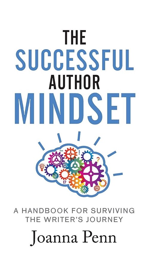 The Successful Author Mindset: A Handbook for Surviving the Writers Journey (Hardcover, Hardback)