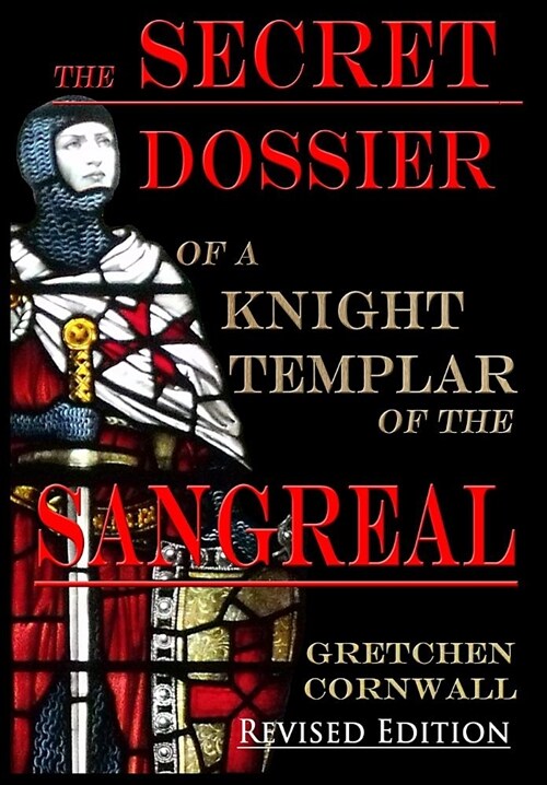 The Secret Dossier of a Knight Templar of the Sangreal: Revised Edition (Hardcover, Revised Edition)