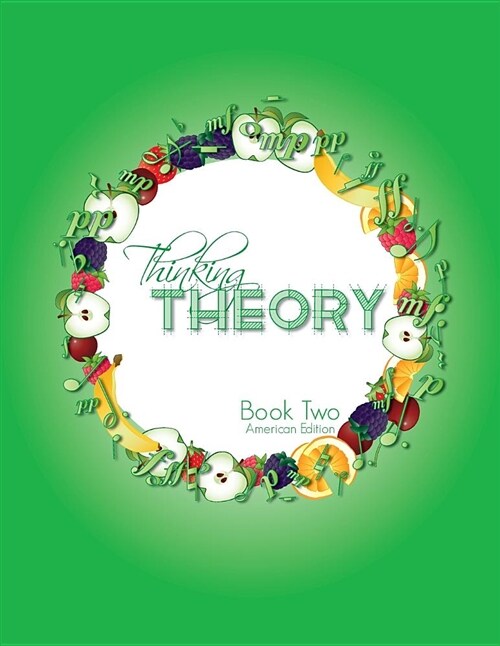 Thinking Theory Book Two (American Edition): Straight-Forward, Practical and Engaging Music Theory for Young Students (Paperback)