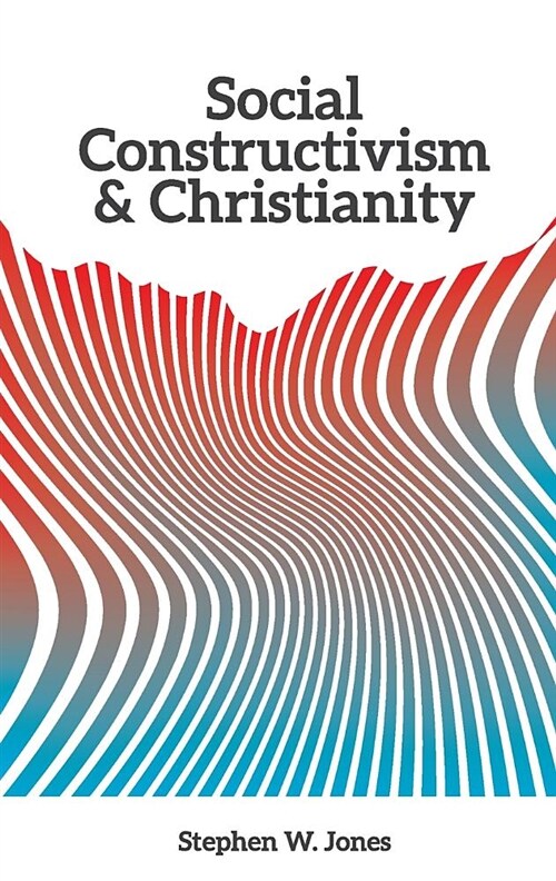 Social Constructivism and Christianity (Paperback, Fully Revised)