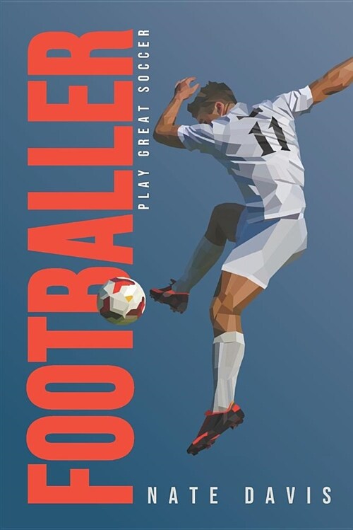 Footballer: Play Great Soccer (Paperback)