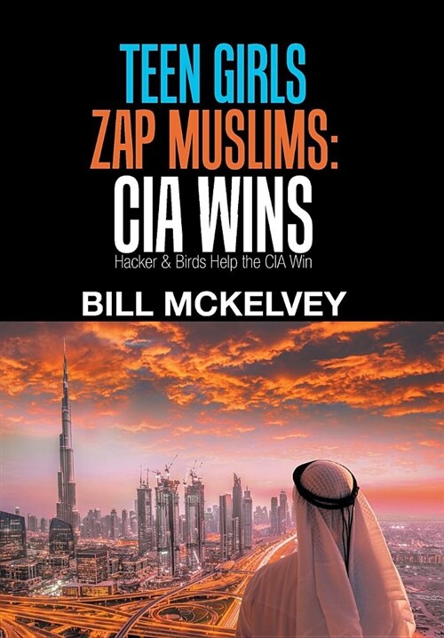 Teen Girls Zap Muslims: CIA Wins: Hacker & Birds Help the CIA Win (Hardcover)