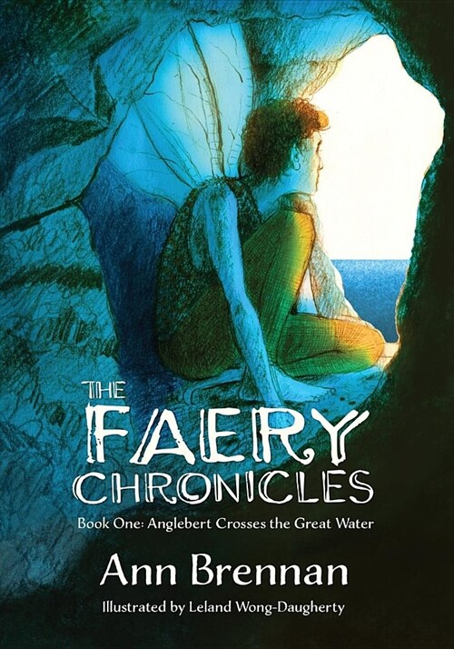 The Faery Chronicles: Book One: Anglebert Crosses the Great Water (Paperback)