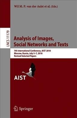 Analysis of Images, Social Networks and Texts: 7th International Conference, Aist 2018, Moscow, Russia, July 5-7, 2018, Revised Selected Papers (Paperback, 2018)