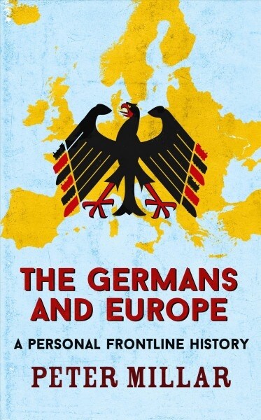 The Germans and Europe : A Personal Frontline History (Paperback)