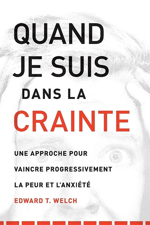 Quand Je Suis Dans La Crainte (When I Am Afraid): Une Approche Pour Vaincre Progressivement La Peur Et lAnxi?? (Paperback)