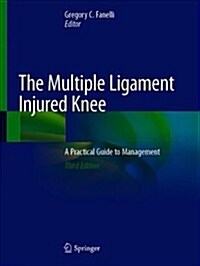 The Multiple Ligament Injured Knee: A Practical Guide to Management (Hardcover, 3, 2019)